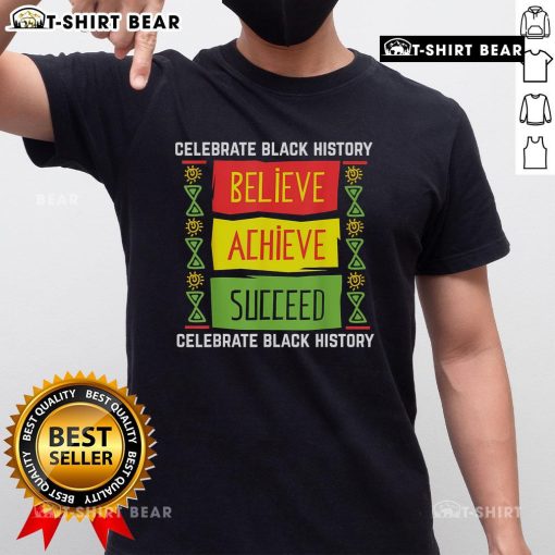 Top Believe Achieve Succeed Black History T-Shirt showcasing powerful empowerment message in bold lettering.