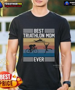 Triathlon T-Shirt for the best triathlon mom ever, featuring a fun and motivational design perfect for proud athletes.