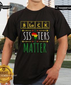 Top Black Sisters Matter Black History Month T-Shirt featuring bold graphics celebrating Black sisterhood and empowerment.