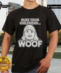 Top Buzz Your Girlfriend Woof T-Shirt featuring playful dog graphics and fun typography for dog lovers.
