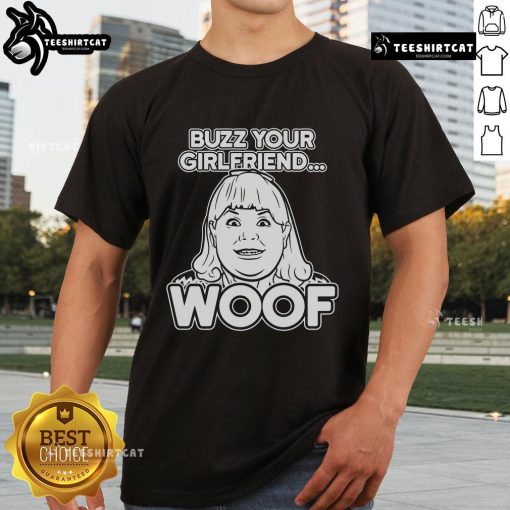 Top Buzz Your Girlfriend Woof T-Shirt featuring playful dog graphics and fun typography for dog lovers.