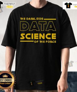 Top Data Science 'The Dark Side Of The Force' T-Shirt featuring a unique design for data enthusiasts and Star Wars fans.
