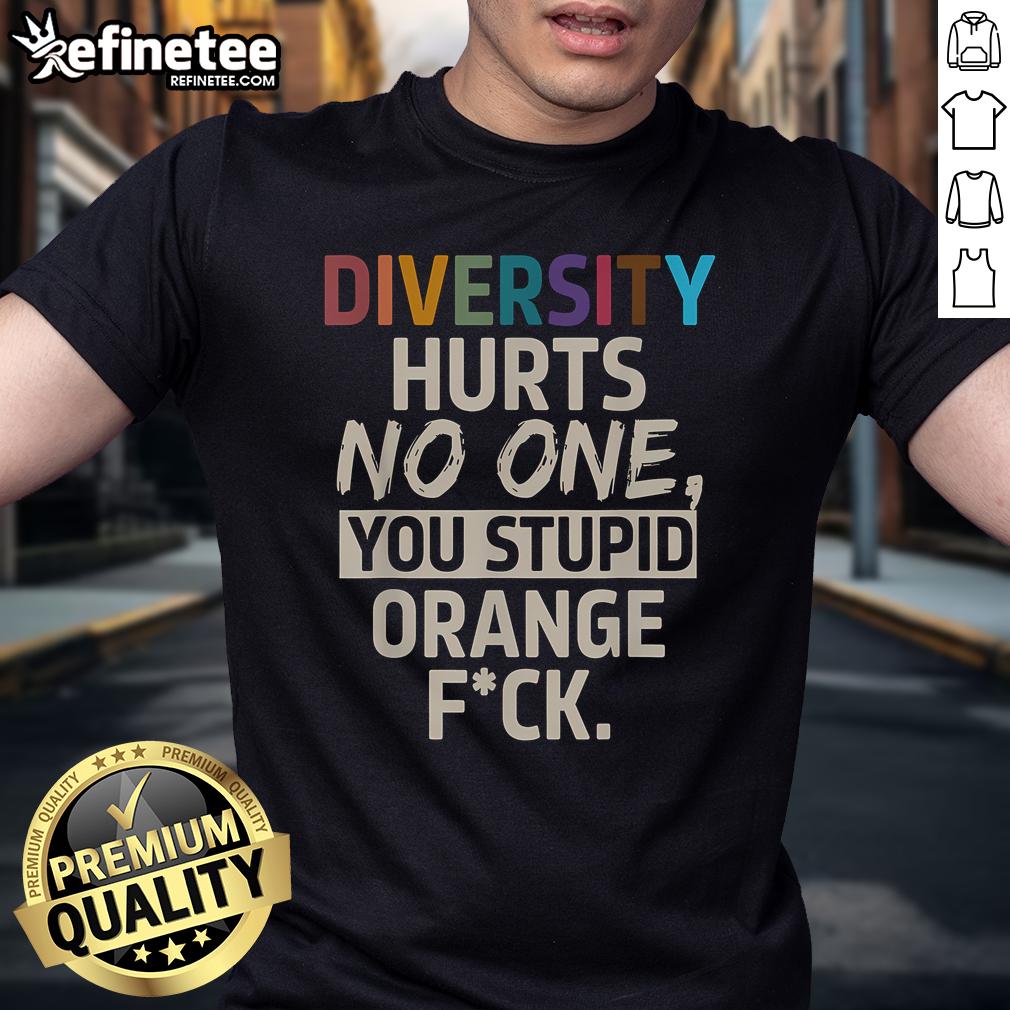 Top Diversity Hurts No One You Stupid Orange T Shirt Top Diversity Hurts No One You Stupid Orange T-Shirt displayed on a hanger, promoting inclusivity and awareness.
