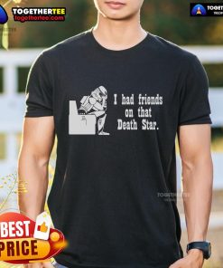 Top Friends On That Death Star Storm Trooper T-Shirt featuring iconic characters in a galaxy-inspired design.
