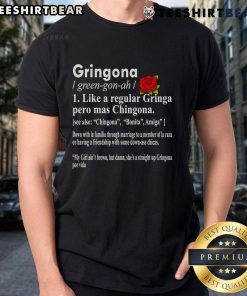 Top Gringona T-Shirt: Like a Regular Gringa Pero Ms Chingona, showcasing a vibrant design perfect for proud Latina empowerment.
