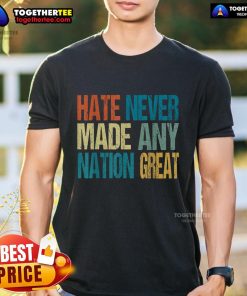 Vintage Anti-Trump 2025 T-shirt featuring 'Top Hate Never Made Any Nation Great' slogan in bold text.
