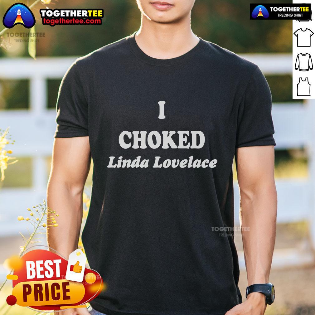 Top I Choked Linda Lovelace T Shirt Top I Choked Linda Lovelace T-Shirt featuring bold graphic design and vintage style, perfect for fans of classic cinema.