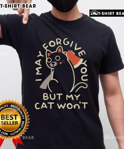 Top I May Forgive You But My Cat Won't T-Shirt featuring a humorous cat graphic and playful text design.