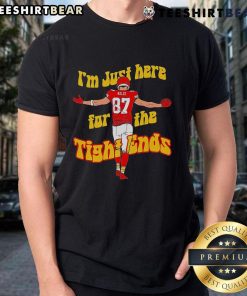 Top Kansas City Chiefs I'M Just Here For The Tight Ends T-Shirt featuring a bold design perfect for football fans.