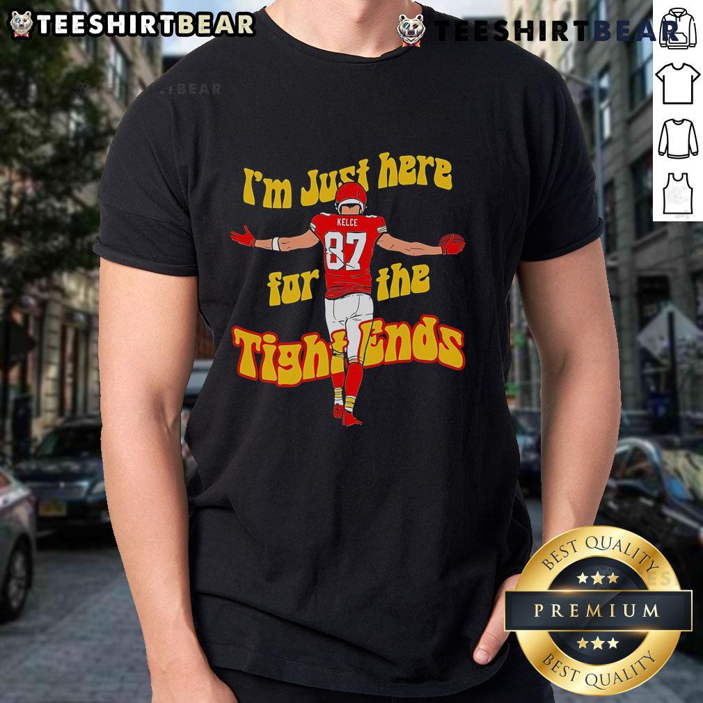 Top Kansas City Chiefs I'M Just Here For The Tight Ends T Shirt Top Kansas City Chiefs I'M Just Here For The Tight Ends T-Shirt featuring a bold design perfect for football fans.