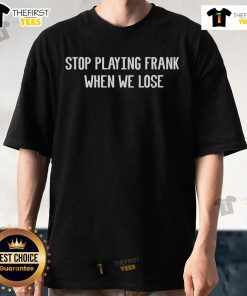 Alt Text: Top Keith McPherson wearing 'Stop Playing Frank When We Lose' T-shirt, showcasing his unique style and sports passion.