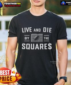 Top Live And Die By The Squares T-Shirt featuring a bold graphic design, perfect for casual streetwear enthusiasts.