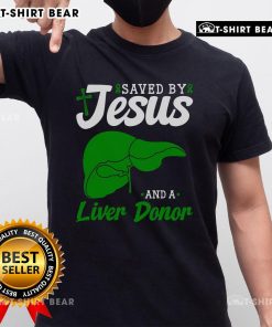 Top Liver Donor T-Shirt featuring 'Saved By Jesus' design, promoting awareness for liver transplants and organ donation.