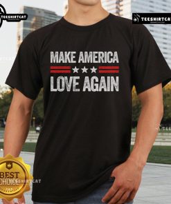 Top Make America Love Again funny USA patriotic t-shirt featuring a vibrant design and bold lettering for proud Americans.
