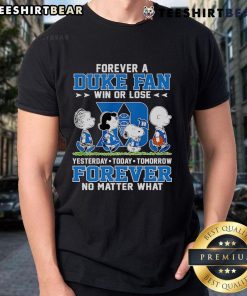 Top Peanuts characters on a Duke fan t-shirt, celebrating loyalty with 'Win or Lose, Forever' slogan.