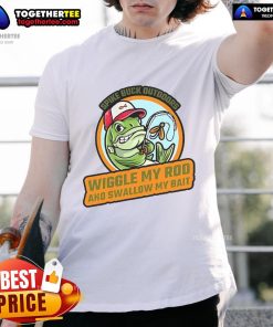 Top Wiggle My Rod And Swallow My Bait Fish T-Shirt featuring a fun fishing graphic design, perfect for anglers and fishing enthusiasts.