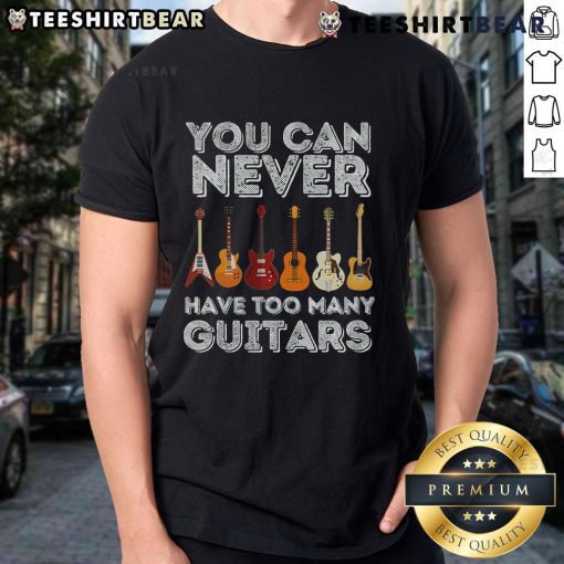 Alt Text: Top You Can Never Have Too Many Guitars T-Shirt featuring a stylish guitar graphic and bold text design.