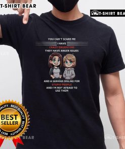 Alt Text: Funny 'You Can't Scare Me I Have Crazy Daughters' T-Shirt design, perfect for proud parents with a sense of humor.
