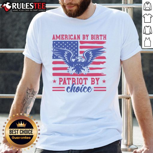 Awesome American By Birth Patriot By Choice T-Shirt featuring bold patriotic design and vibrant colors.