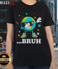 Dabbing Earth design on an Awesome Bruh Earth Day meme ladies tee celebrating environmental awareness.