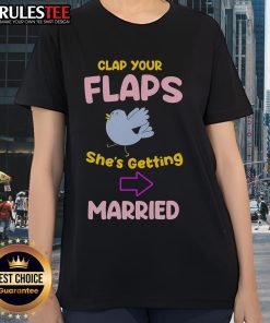Awesome Clap Your Flaps She's Getting Married Ladies Tee design featuring playful text and vibrant colors for bridal celebrations.
