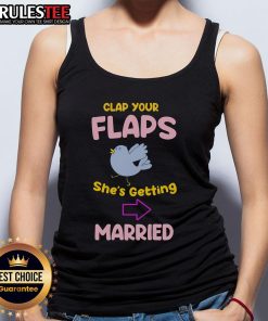 Awesome Clap Your Flaps She's Getting Married Tank Top design featuring playful graphics for bridal celebrations.