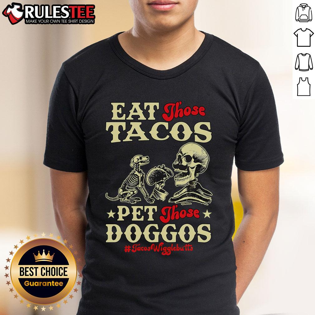 Awesome Eat Those Tacos Pet Those Doggos Skeleton T Shirt Awesome Eat Those Tacos Pet Those Doggos Skeleton T-Shirt featuring a fun skeleton design with tacos and dogs.