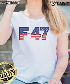 Alt Text: Awesome F-47 USA fighter jet meme on a ladies tee, showcasing superpower dominance and aircraft pride.