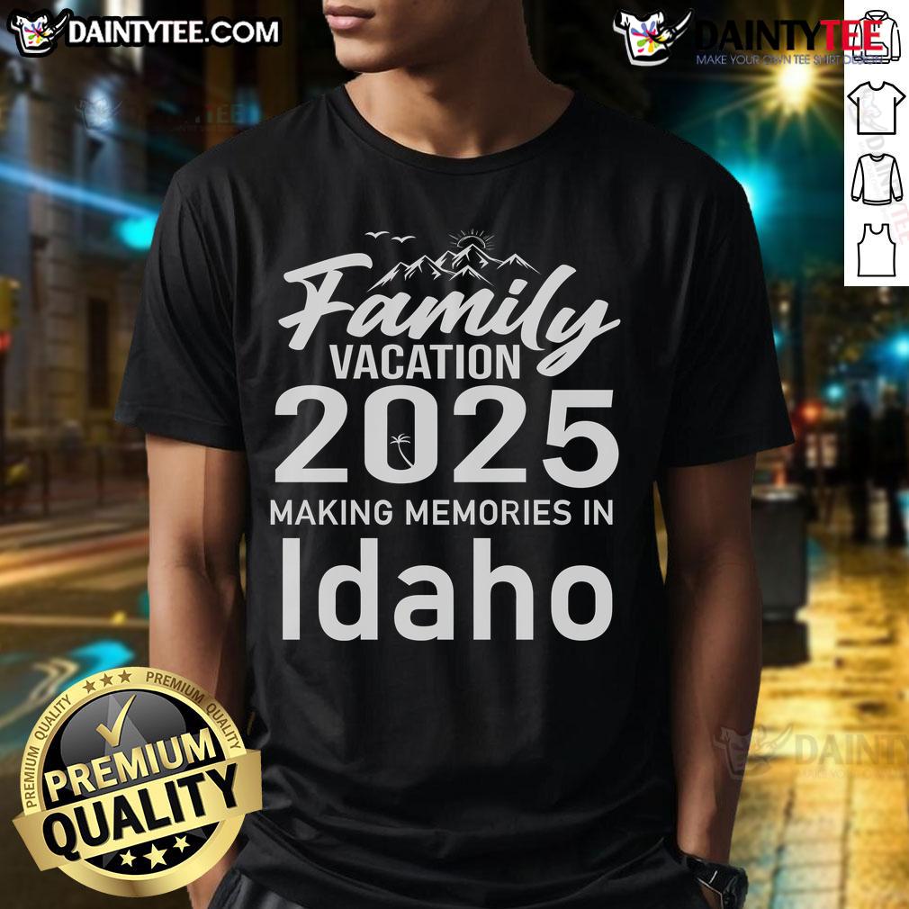 Awesome Family Vacation 2025 Making Memories In Idaho T Shirt Awesome Family Vacation 2025 t-shirt featuring a scenic Idaho design, perfect for making memories on your trip.
