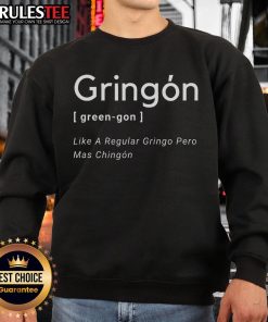 Awesome Gringon Green sweatshirt featuring 'Like A Regular Gringo Pero Mas Chingon' design, perfect for stylish casual wear.