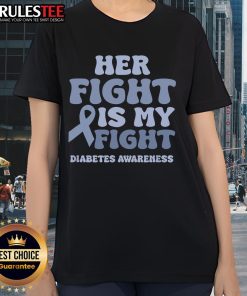 Awesome 'Her Fight Is My Fight' Diabetes Awareness Ladies Tee showcasing a stylish design for diabetes support.