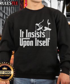 Awesome It Insists Upon Itself Sweatshirt in vibrant colors, showcasing a stylish design perfect for casual wear.