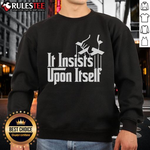 Awesome It Insists Upon Itself Sweatshirt in vibrant colors, showcasing a stylish design perfect for casual wear.