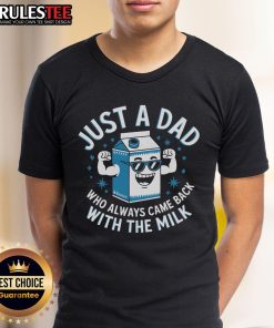 Alt Text: Awesome Just A Dad Who Always Came Back With The Milk T-Shirt - humorous graphic tee for dads, perfect gift idea.