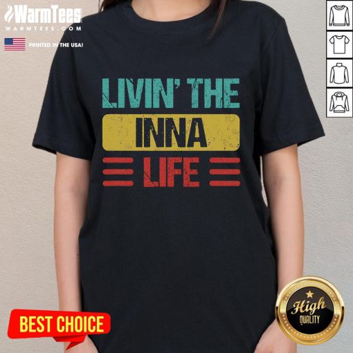 Awesome Livin' the Inna Life Inna Name Ladies Tee featuring a stylish design perfect for casual wear.