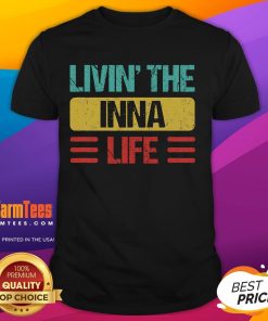 Awesome Livin' The Inna Life Inna Name T-Shirt featuring a vibrant design and comfortable fit for everyday wear.