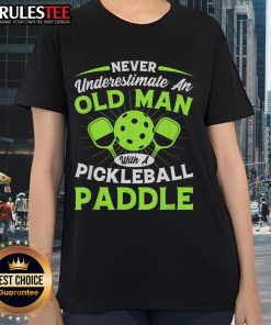 Alt Text: Awesome Never Underestimate An Old Man With A Pickleball Paddle Ladies Tee featuring a humorous design.