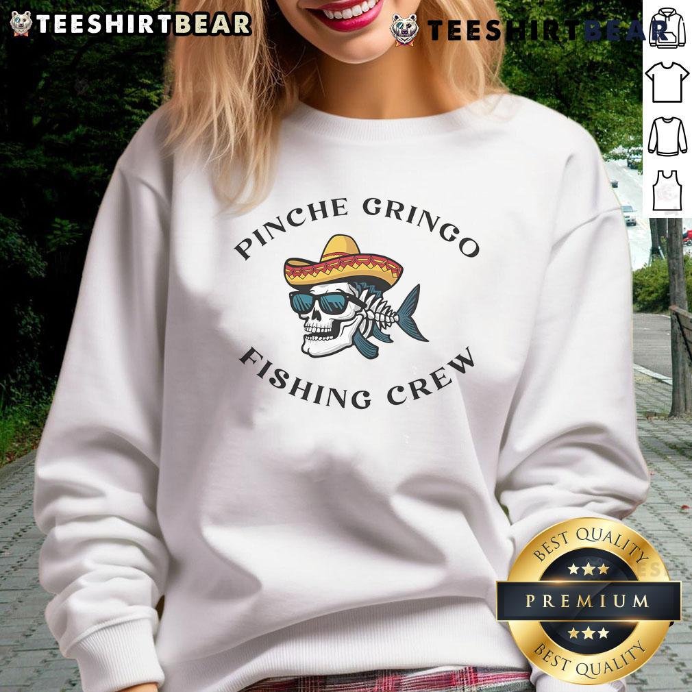Awesome Pinche Gringo Fishing Crew Sweatshirt Awesome Pinche Gringo Fishing Crew Sweatshirt featuring a vibrant design perfect for fishing enthusiasts and casual wear.