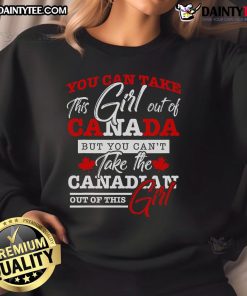 Girl wearing 'You Can Take This Girl Out Of Canada' sweatshirt, showcasing Canadian pride and style.