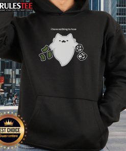 Cute ghost cat design on hoodie with 'I Have Nothing To Lose' and dice, perfect for gambling enthusiasts.