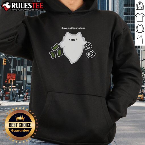 Cute ghost cat design on hoodie with 'I Have Nothing To Lose' and dice, perfect for gambling enthusiasts.