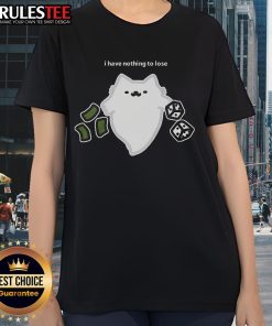 Cute ghost cat graphic on a ladies tee, featuring 'I have nothing to lose' and dice for a fun gambling theme.