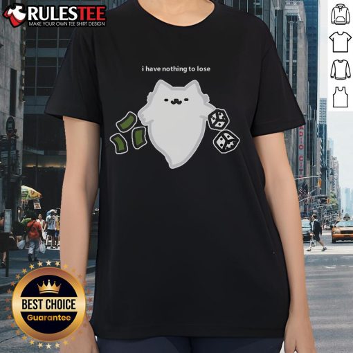 Cute ghost cat graphic on a ladies tee, featuring 'I have nothing to lose' and dice for a fun gambling theme.