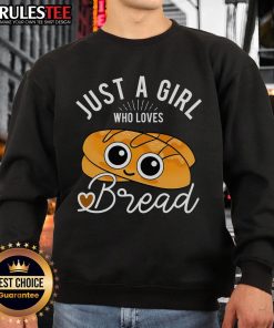 Alt Text: Cute sweatshirt design: Just a girl who loves bread, perfect for bakers and breadmakers passionate about baking.