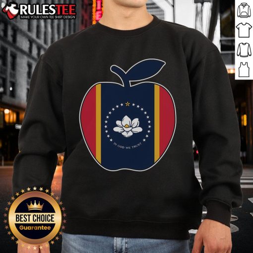 Cute Mississippi flag sweatshirt featuring In God We Trust and an apple, perfect for school teachers and education enthusiasts.