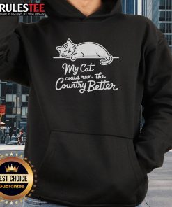 Funny sleeping cat hoodie featuring the phrase 'My cat could run the country better' with an adorable cat design.