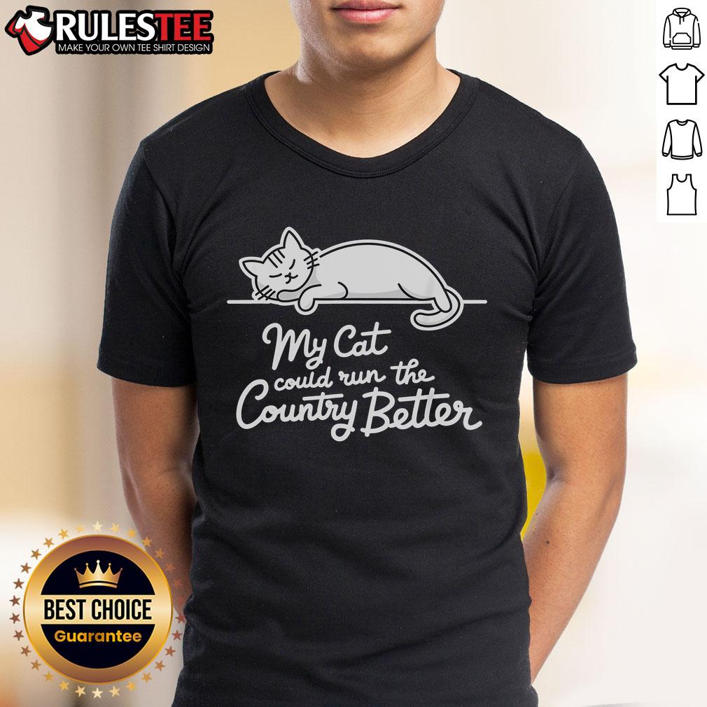 Cute My Cat Could Run The Country Better Funny Sleeping Cat T Shirt Alt Text: Funny sleeping cat on a t-shirt with the phrase My Cat Could Run The Country Better, perfect for cat lovers.