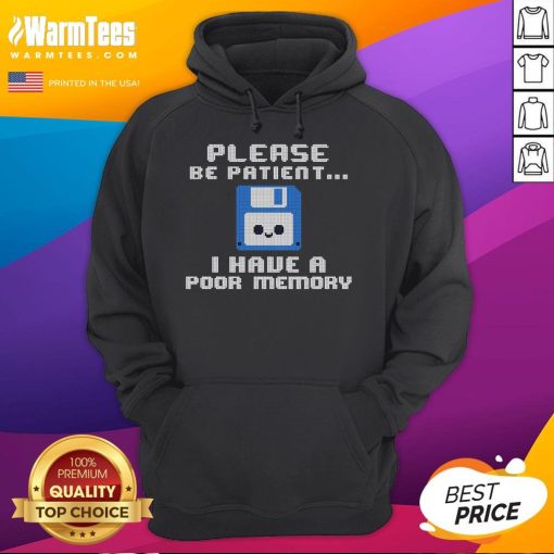 Adorable 'Please Be Patient, I Have A Poor Memory' floppy disk hoodie for retro tech lovers, perfect for casual outfits.
