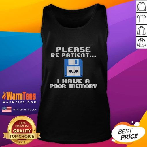 Cute tank top featuring a floppy disk design with 'Please Be Patient, I Have A Poor Memory' text for tech lovers.