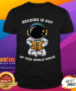 Alt Text: Cute astronaut reading book in space on 'Reading Is Out Of This World' t-shirt, perfect for book lovers and space fans.